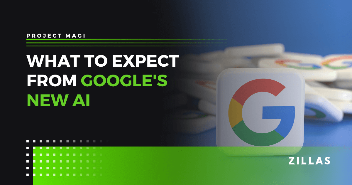 Project Magi: What To Expect From Google's New AI | Designzillas