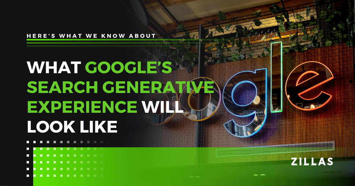 Google's New Search Generative Experience | ZILLAS